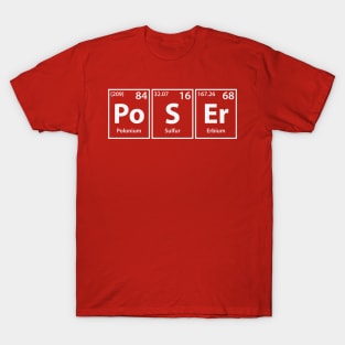 Poser (Po-S-Er) Periodic Elements Spelling T-Shirt
